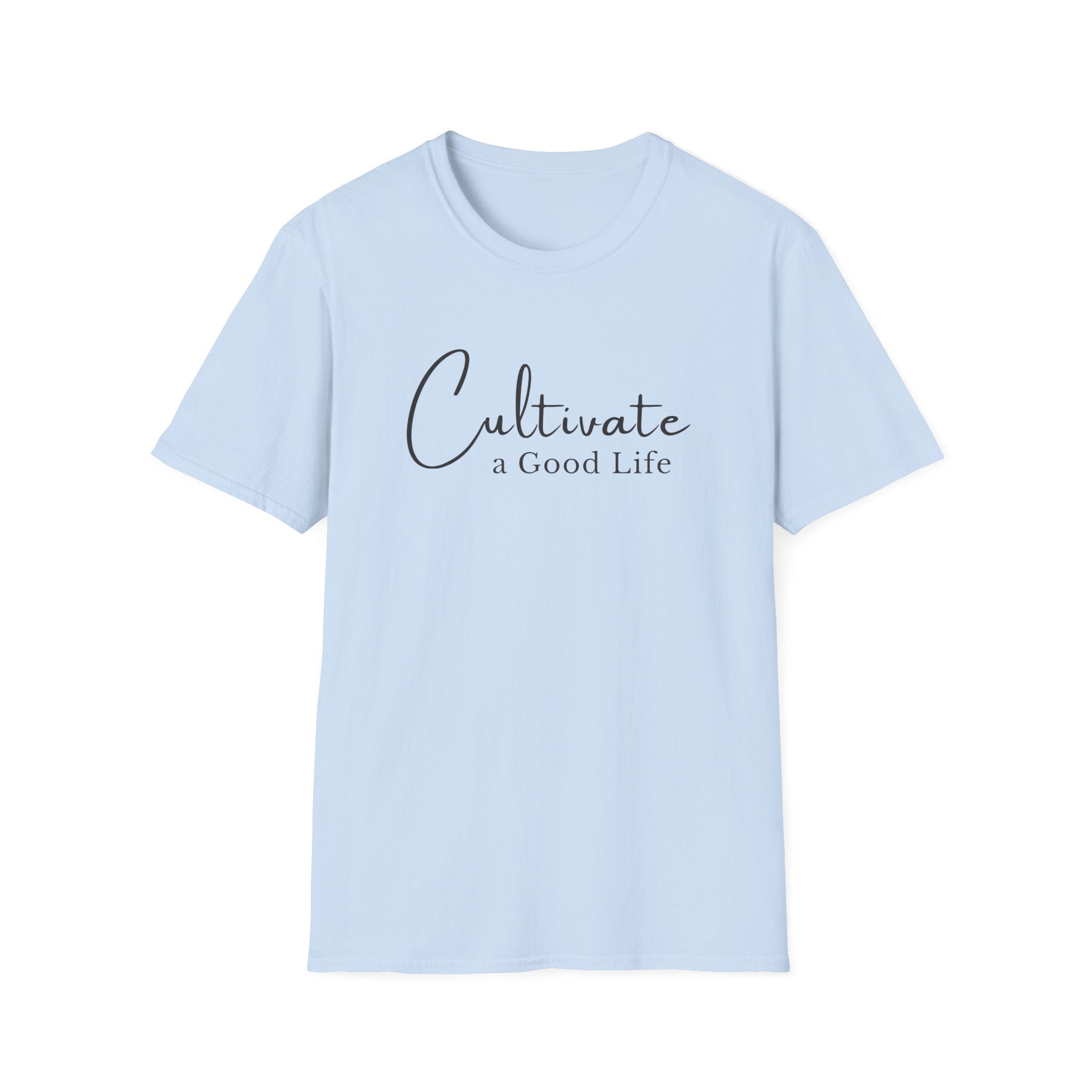 Cultivate a Good Life T-Shirt