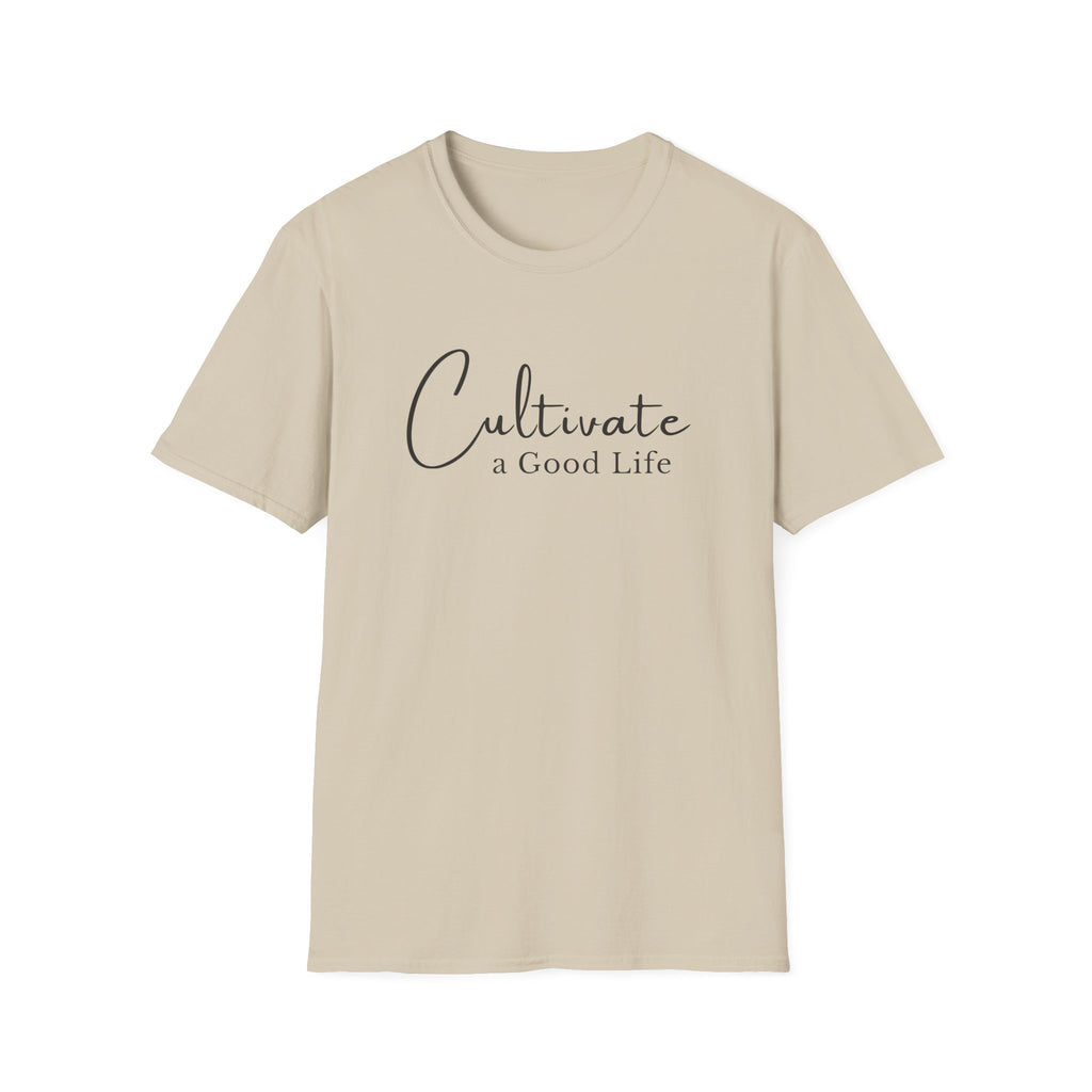 Cultivate a Good Life T-Shirt