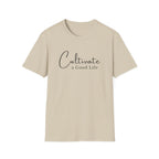 Cultivate a Good Life T-Shirt