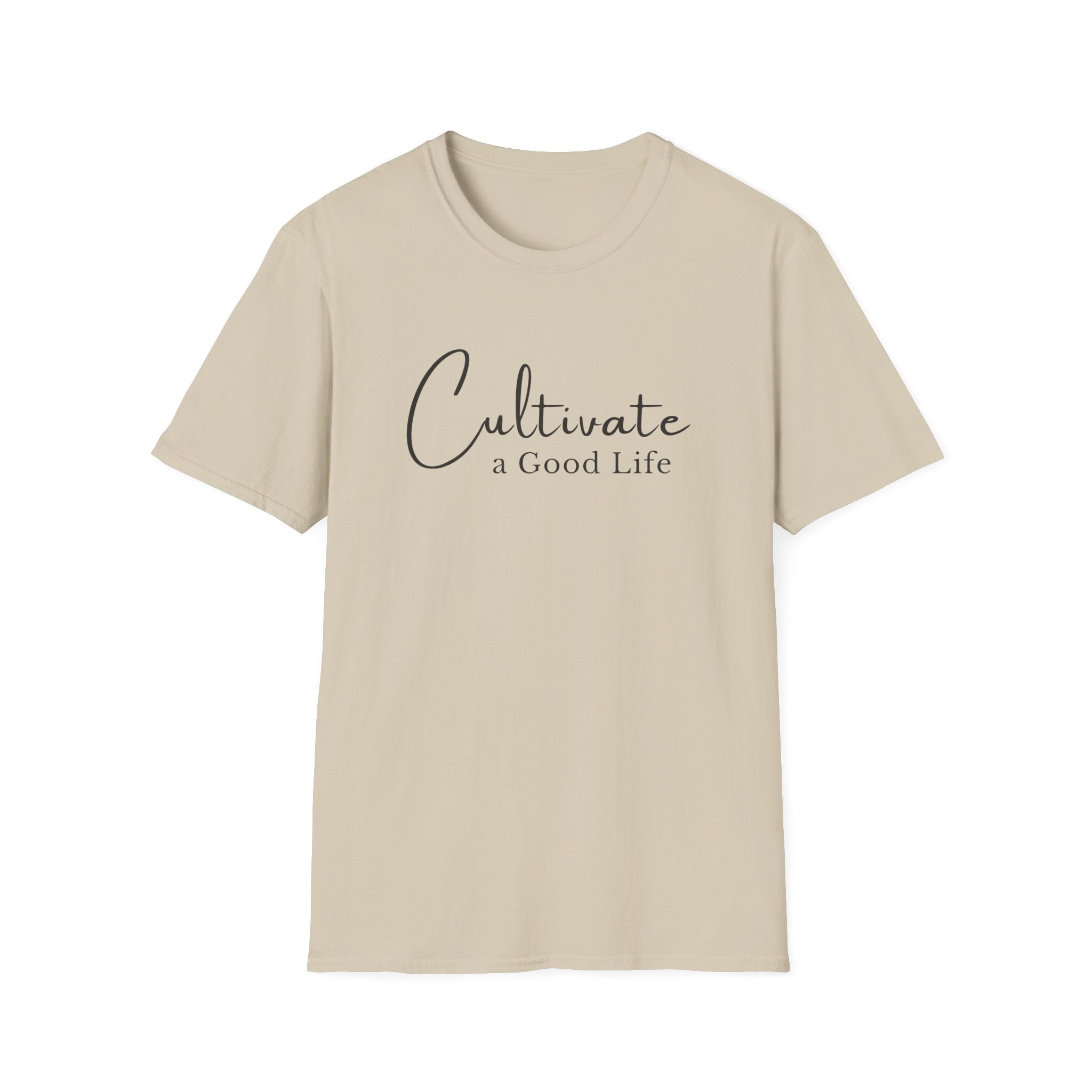 Cultivate a Good Life T-Shirt