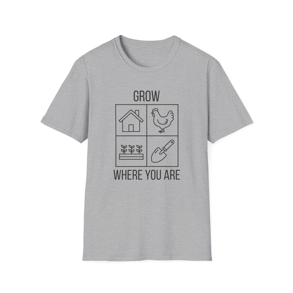 Grow Where You Are T-Shirt