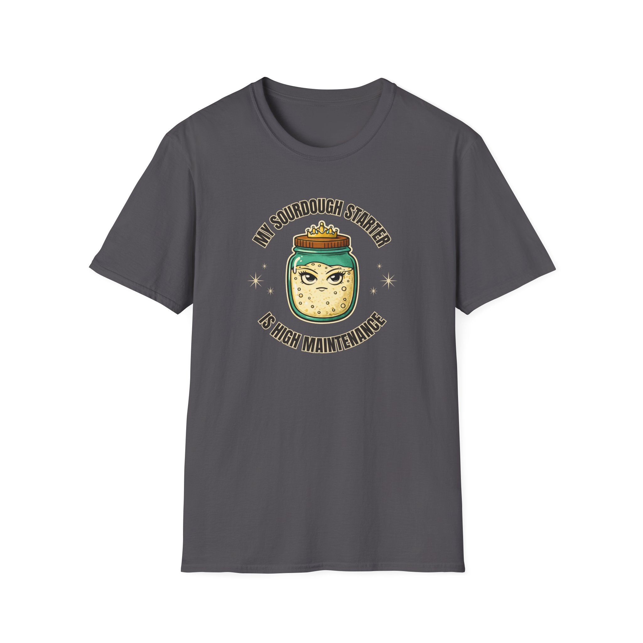 High Maintenance Sourdough T-Shirt