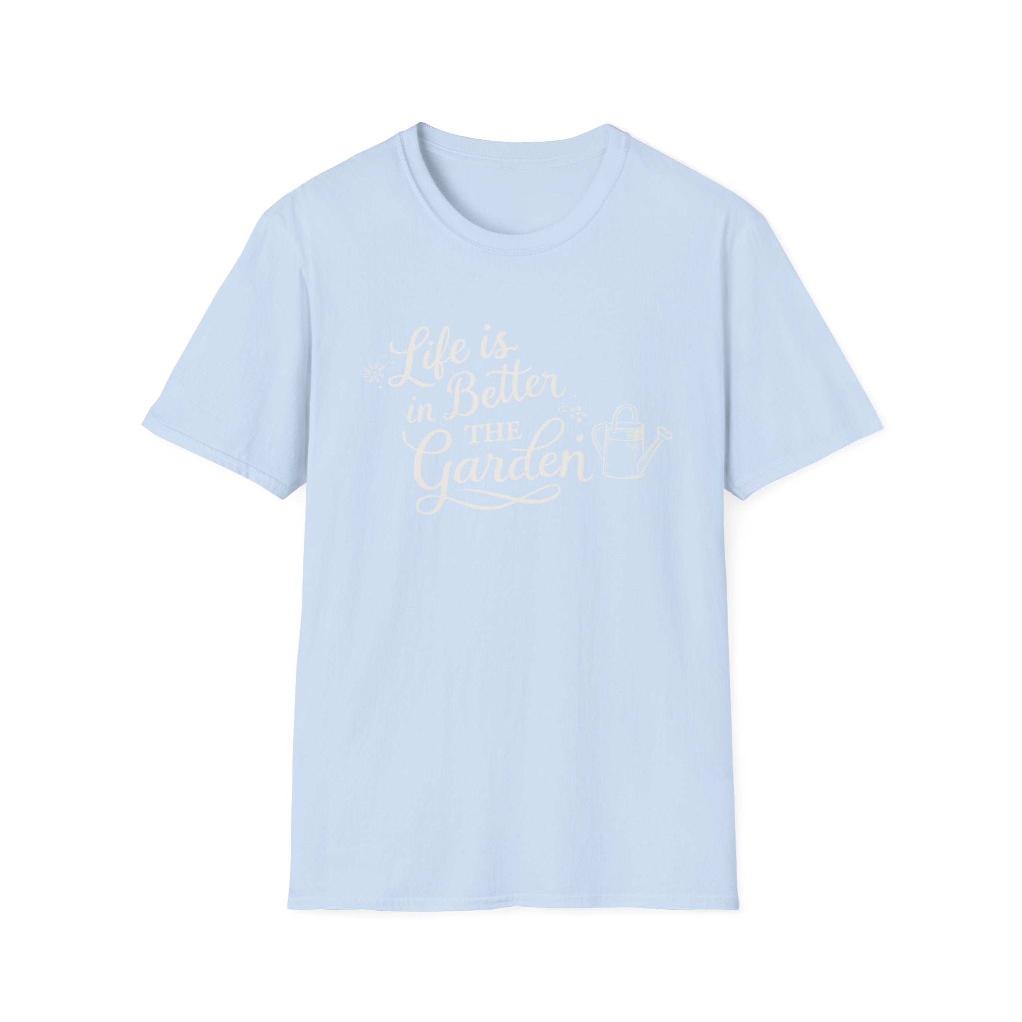 Life is Better in the Garden T-Shirt