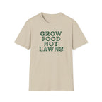 Grow Food Not Lawns T-Shirt