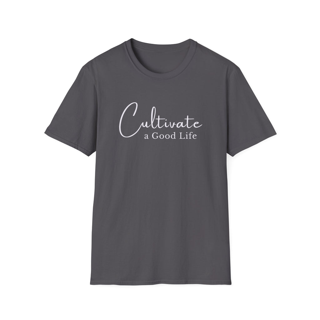 Cultivate a Good Life T-Shirt