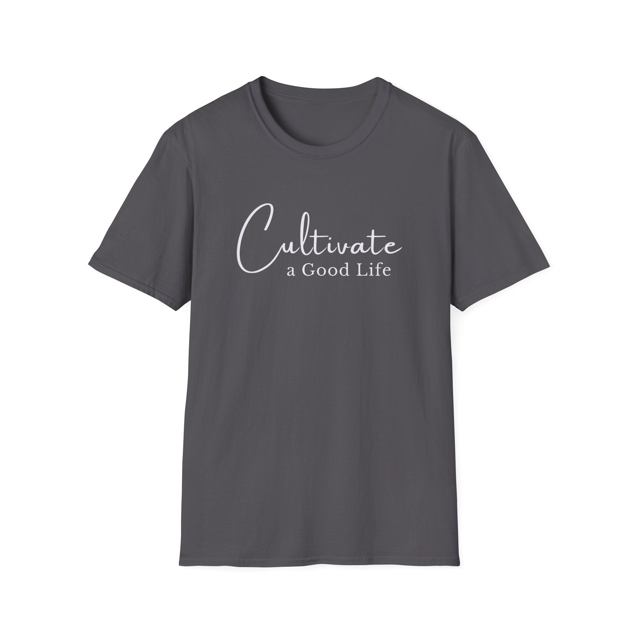 Cultivate a Good Life T-Shirt