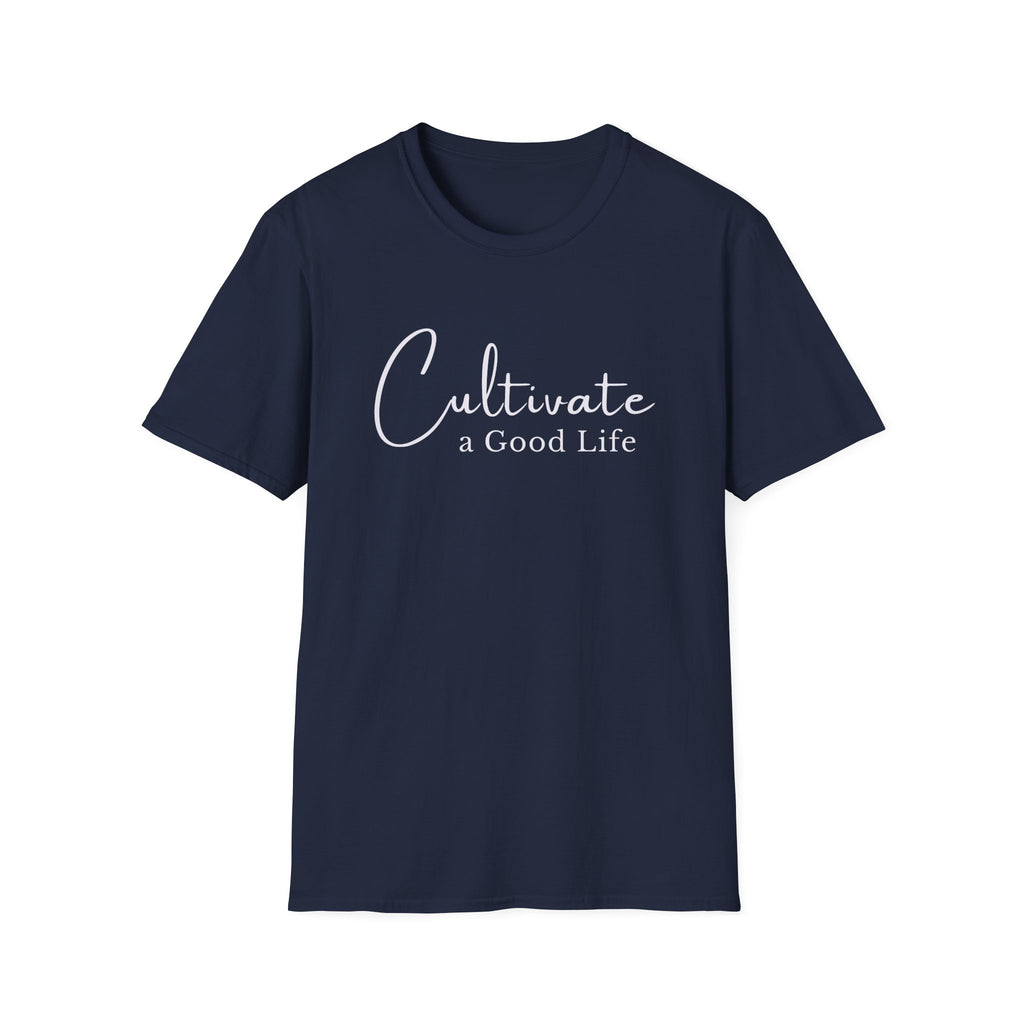 Cultivate a Good Life T-Shirt