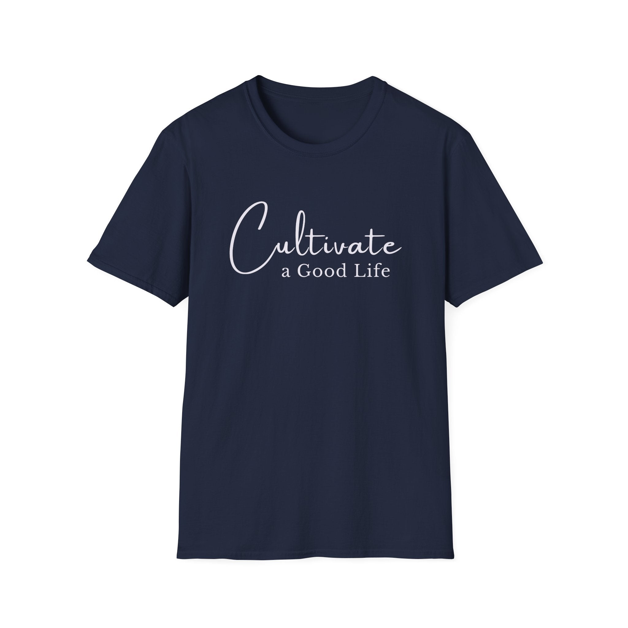 Cultivate a Good Life T-Shirt