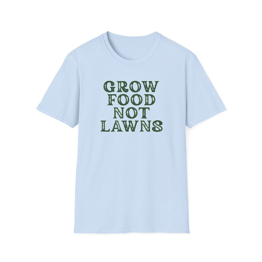 Grow Food Not Lawns T-Shirt