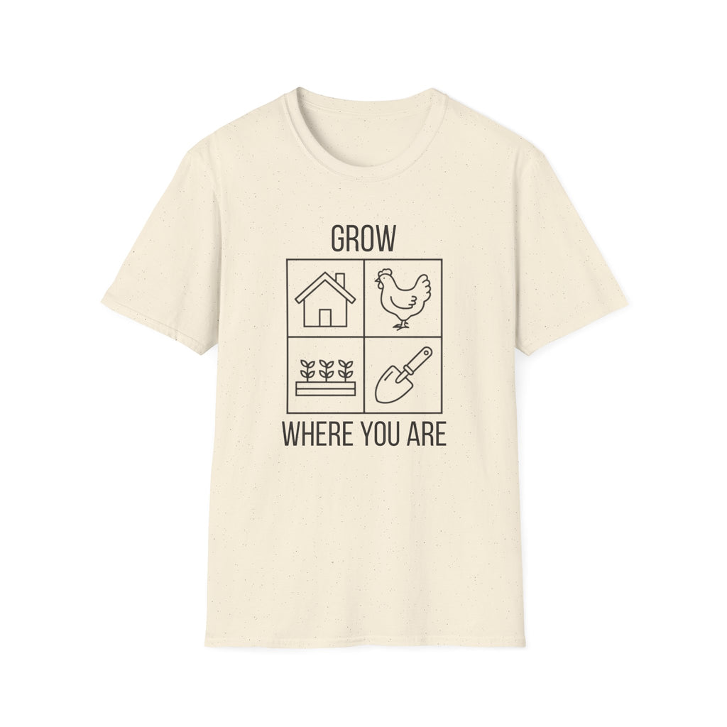 Grow Where You Are T-Shirt