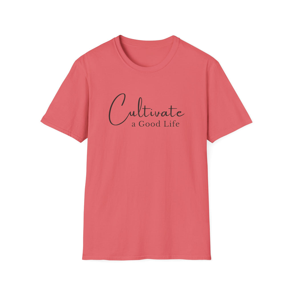 Cultivate a Good Life T-Shirt