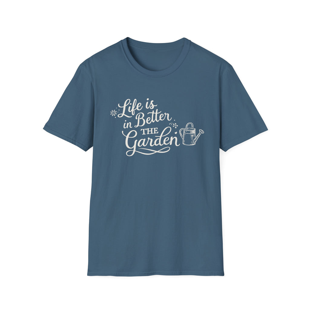 Life is Better in the Garden T-Shirt