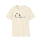 Cultivate a Good Life T-Shirt
