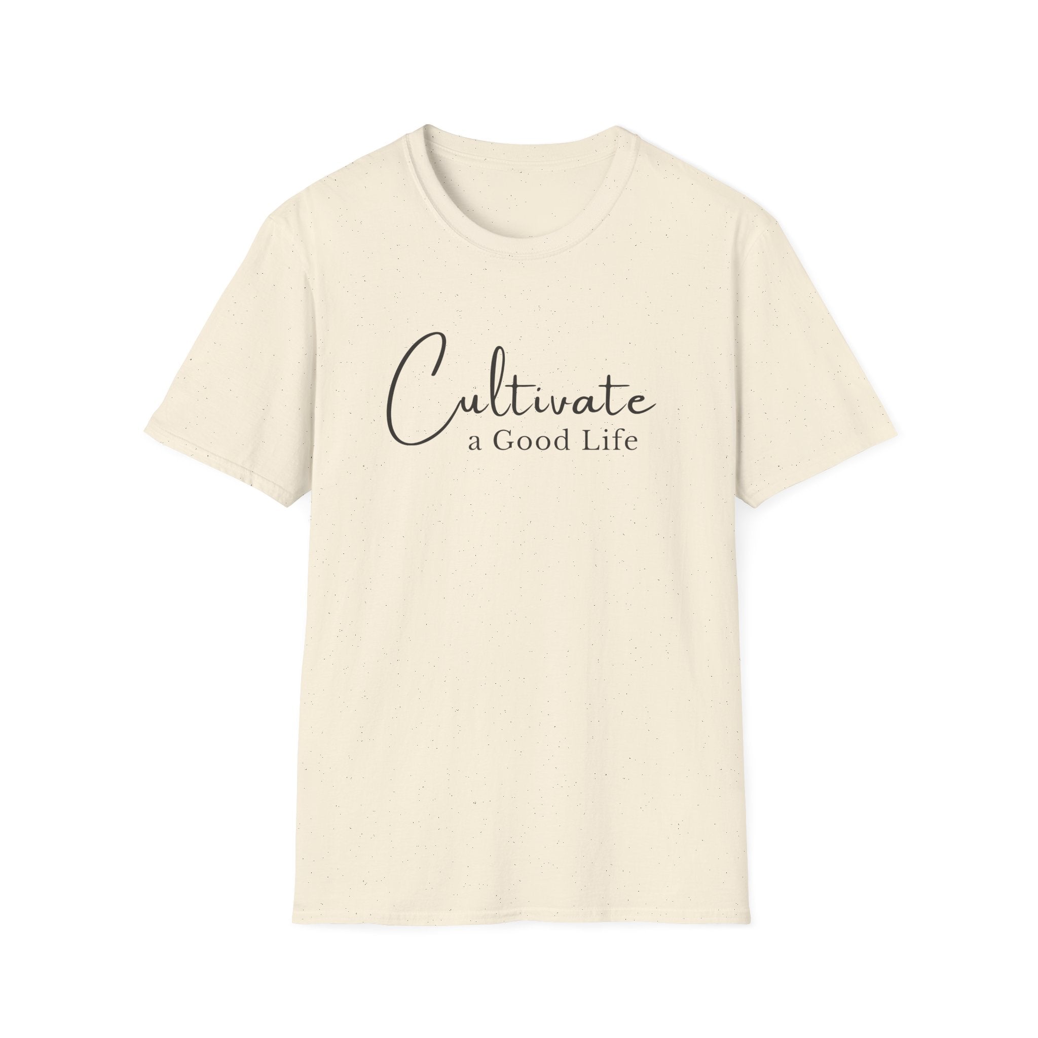 Cultivate a Good Life T-Shirt