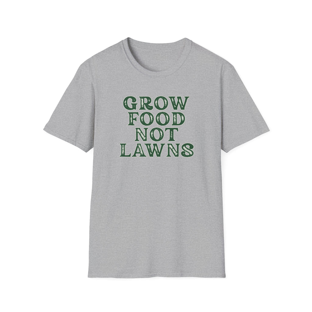 Grow Food Not Lawns T-Shirt