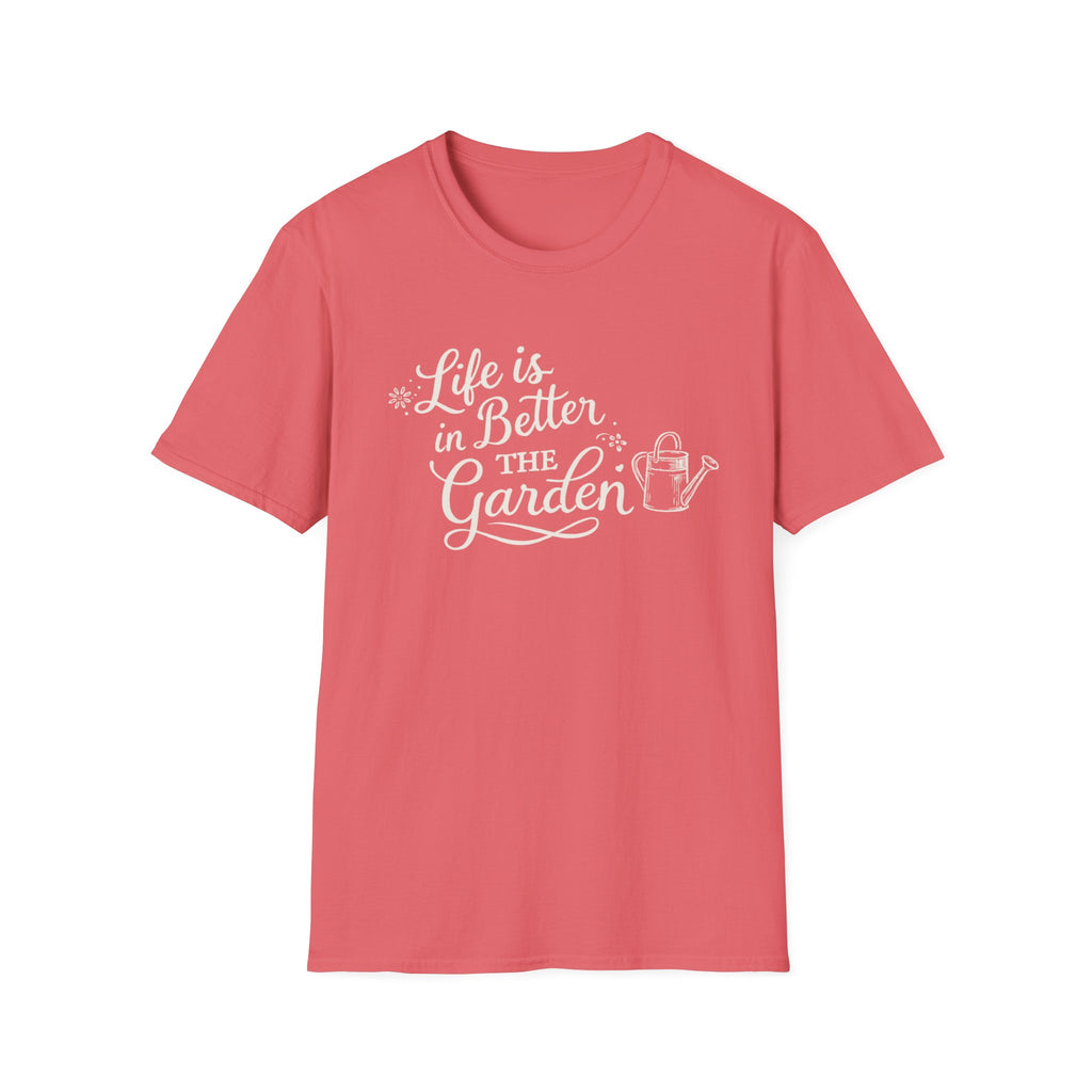 Life is Better in the Garden T-Shirt