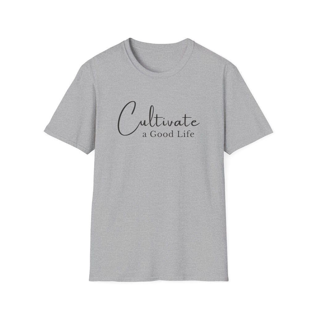 Cultivate a Good Life T-Shirt