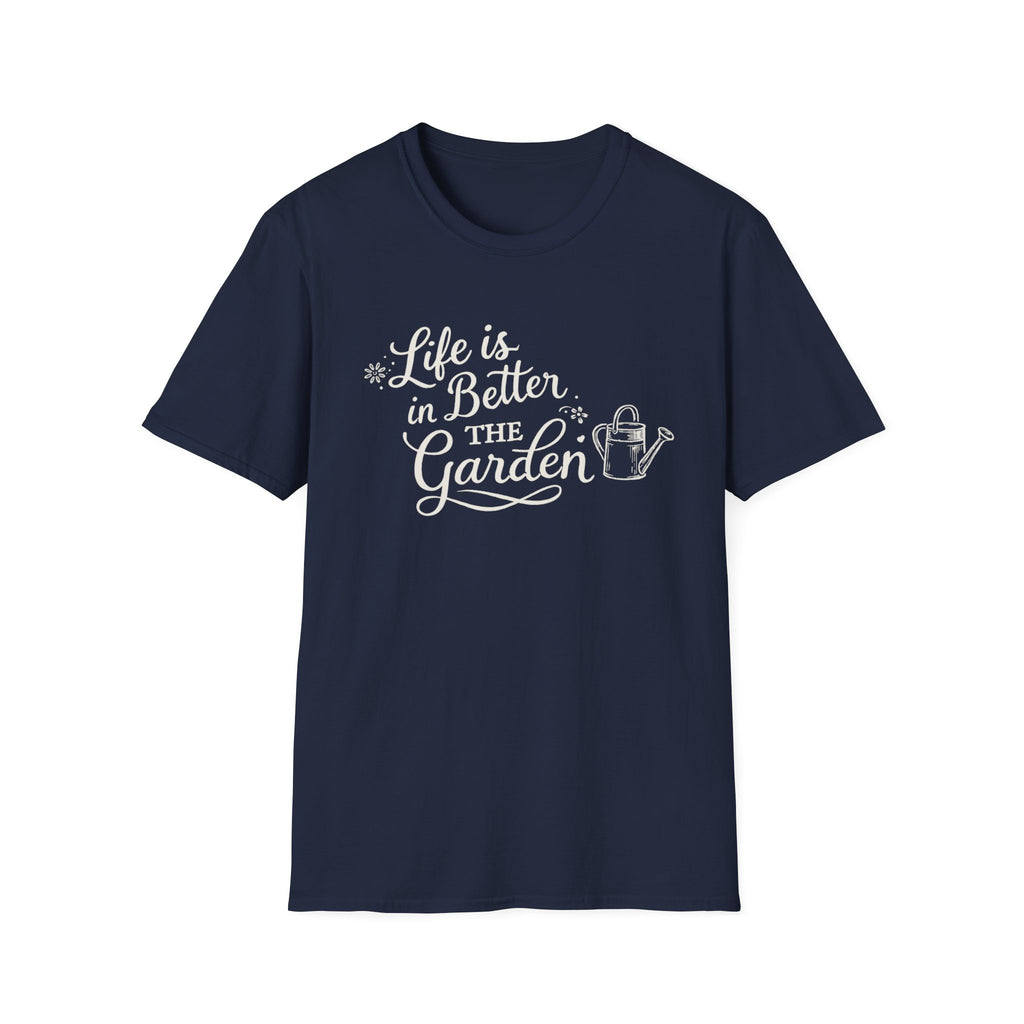 Life is Better in the Garden T-Shirt