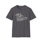 Life is Better in the Garden T-Shirt