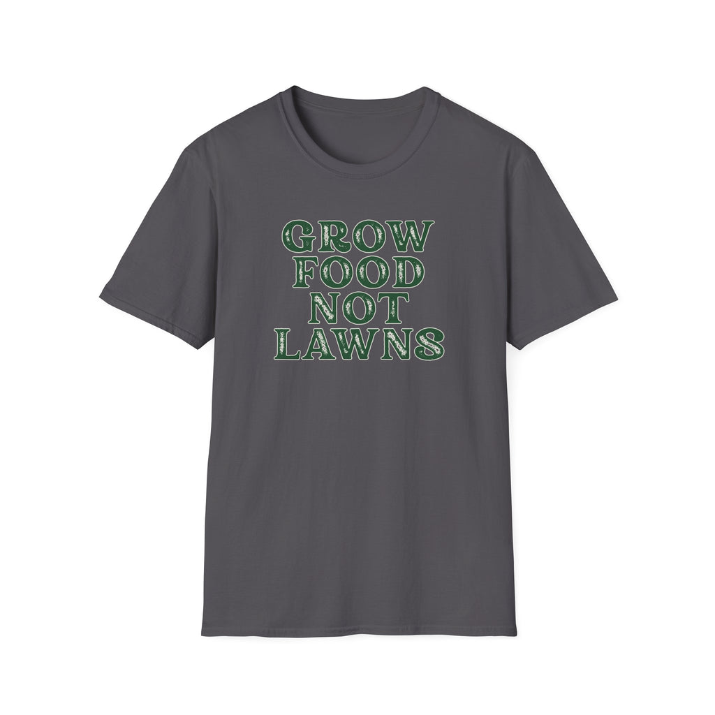 Grow Food Not Lawns T-Shirt