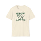Grow Food Not Lawns T-Shirt