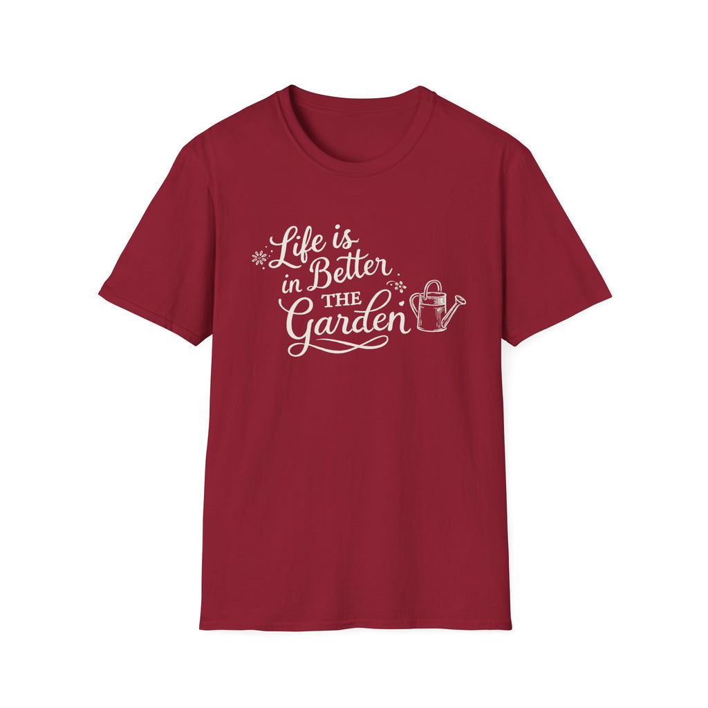 Life is Better in the Garden T-Shirt